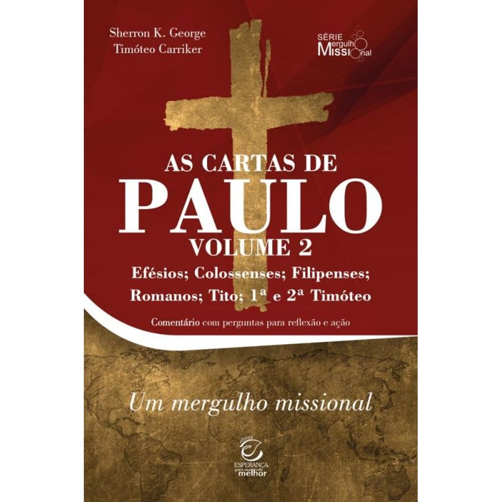 As Cartas De Paulo - Efésios, Colossenses, Filipenses, Romanos, Tito, 1ª E 2ª Timóteo