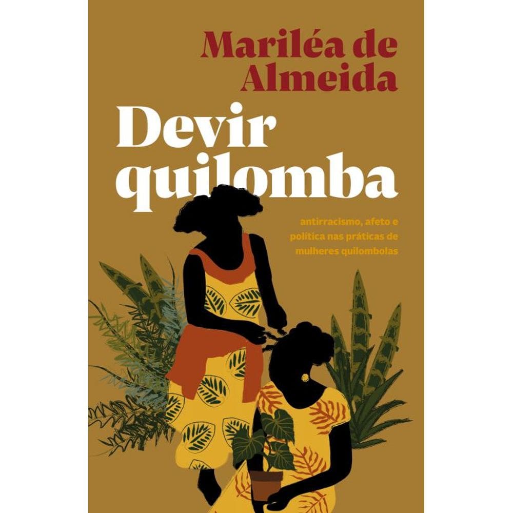 Devir Quilomba: Antirracismo, Afeto E Política Nas Práticas De Mulheres Quilombolas
