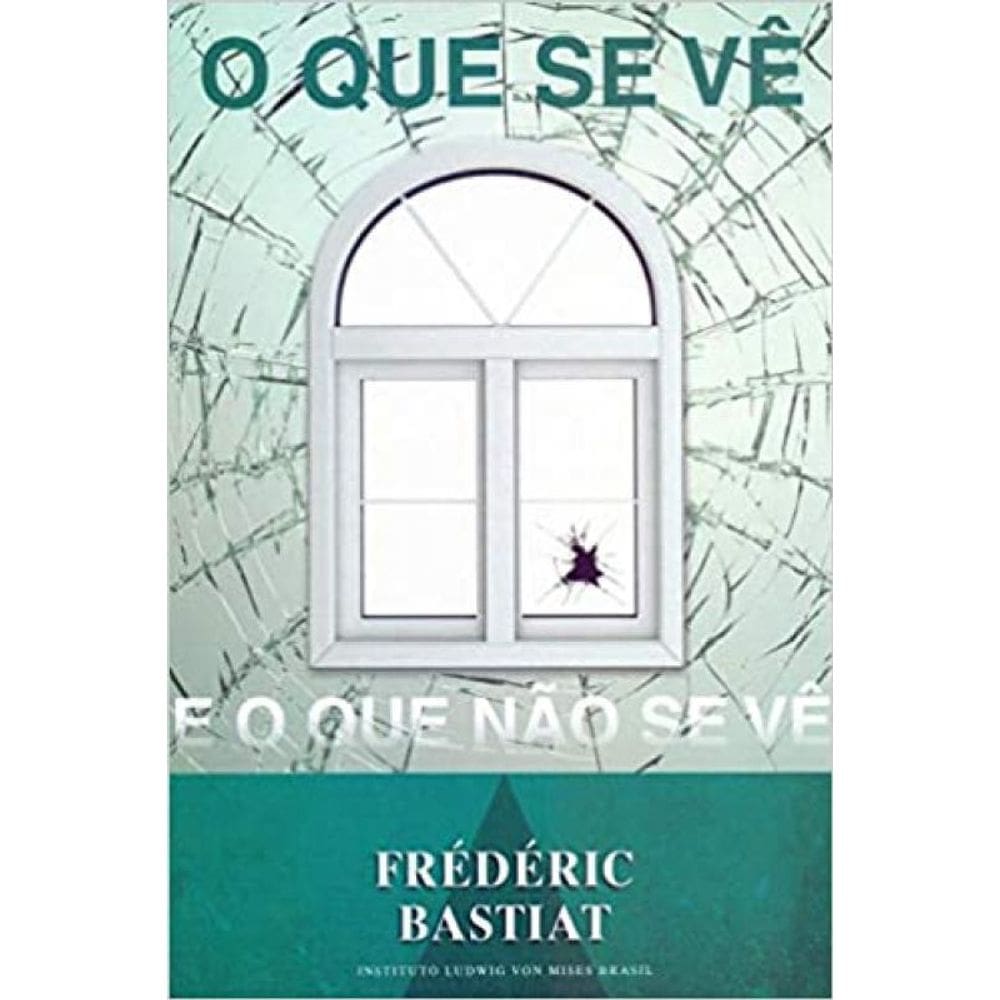 Livro O Que Se Vê E O Que Não Se Vê