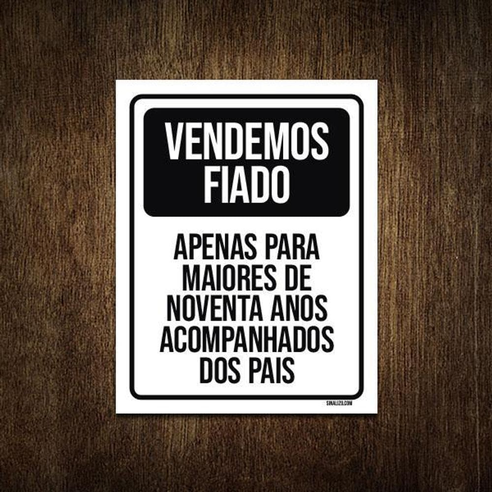 Placa Sinalização - Vendemos Fiado 90 Anos 27X35
