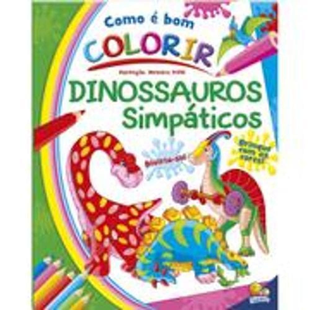 Livro Como E Bom Colorir Dinossauros Simpaticos - 1156799