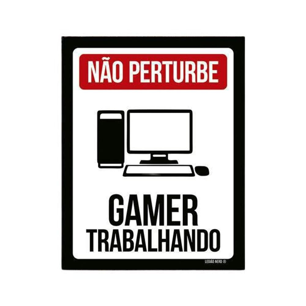 Placa Decorativa Não Perturbe: Gamer Trabalhando - Pc
