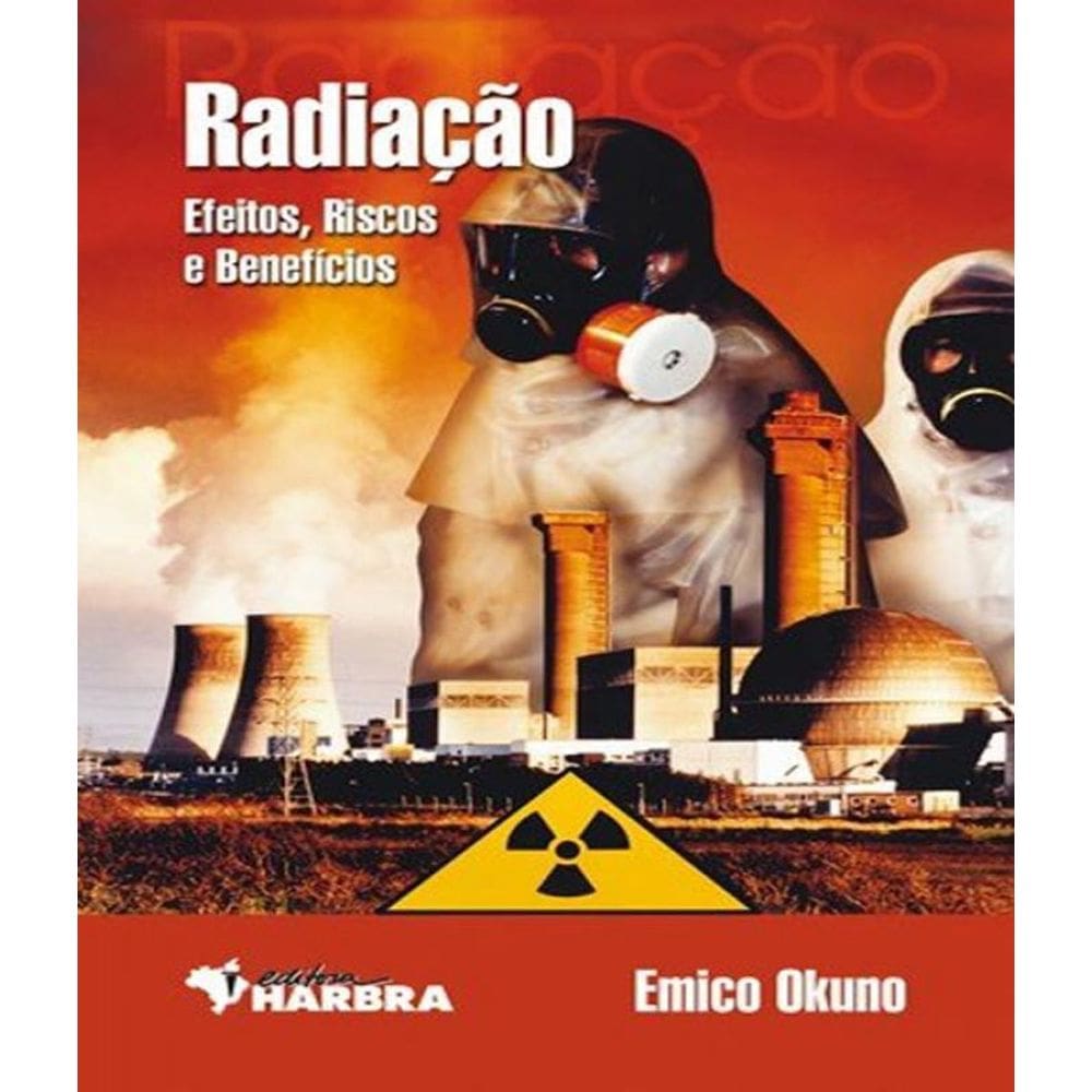 Livro Radiacao - Efeitos, Riscos E Beneficios