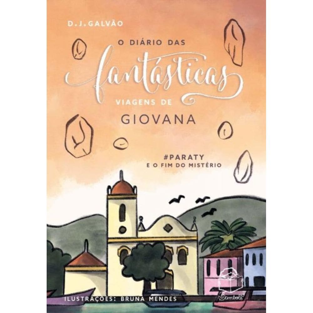 O Diário Das Fantásticas Viagens De Giovana - #Paraty E O Fim Do Mistério
