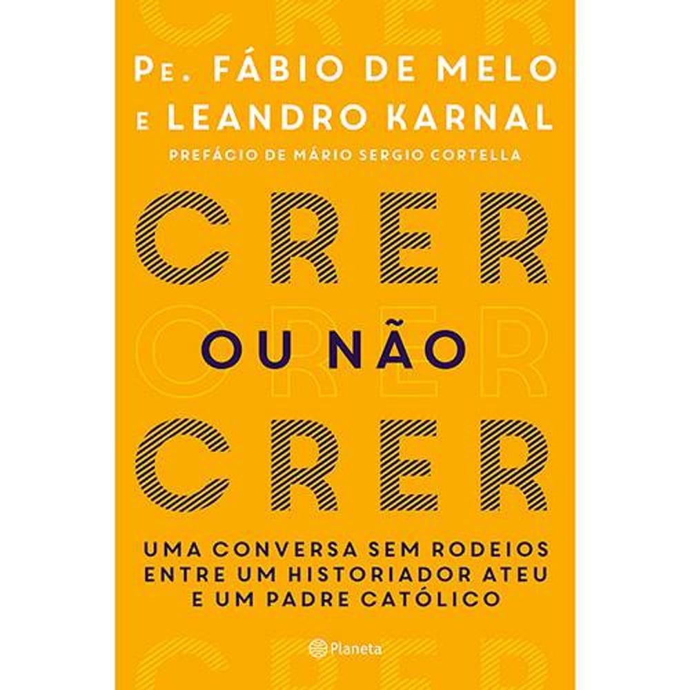 Livro Crer Ou Não Crer - Fabio De Melo
