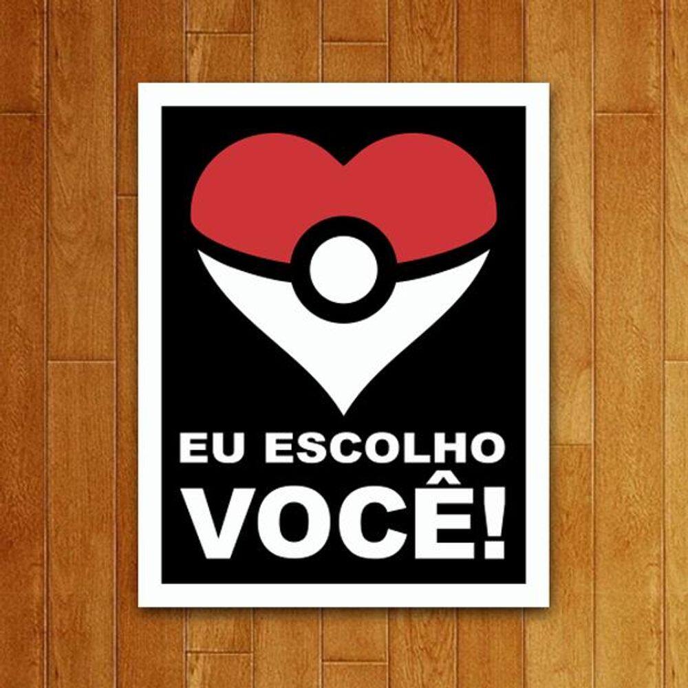 Placa Decorativa - Eu Escolho Você Coração
