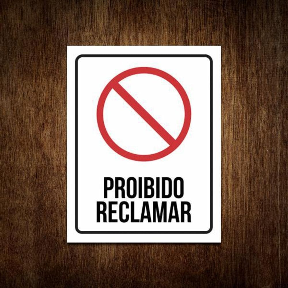 Placa Sinalização - Proibido Reclamar 27X35