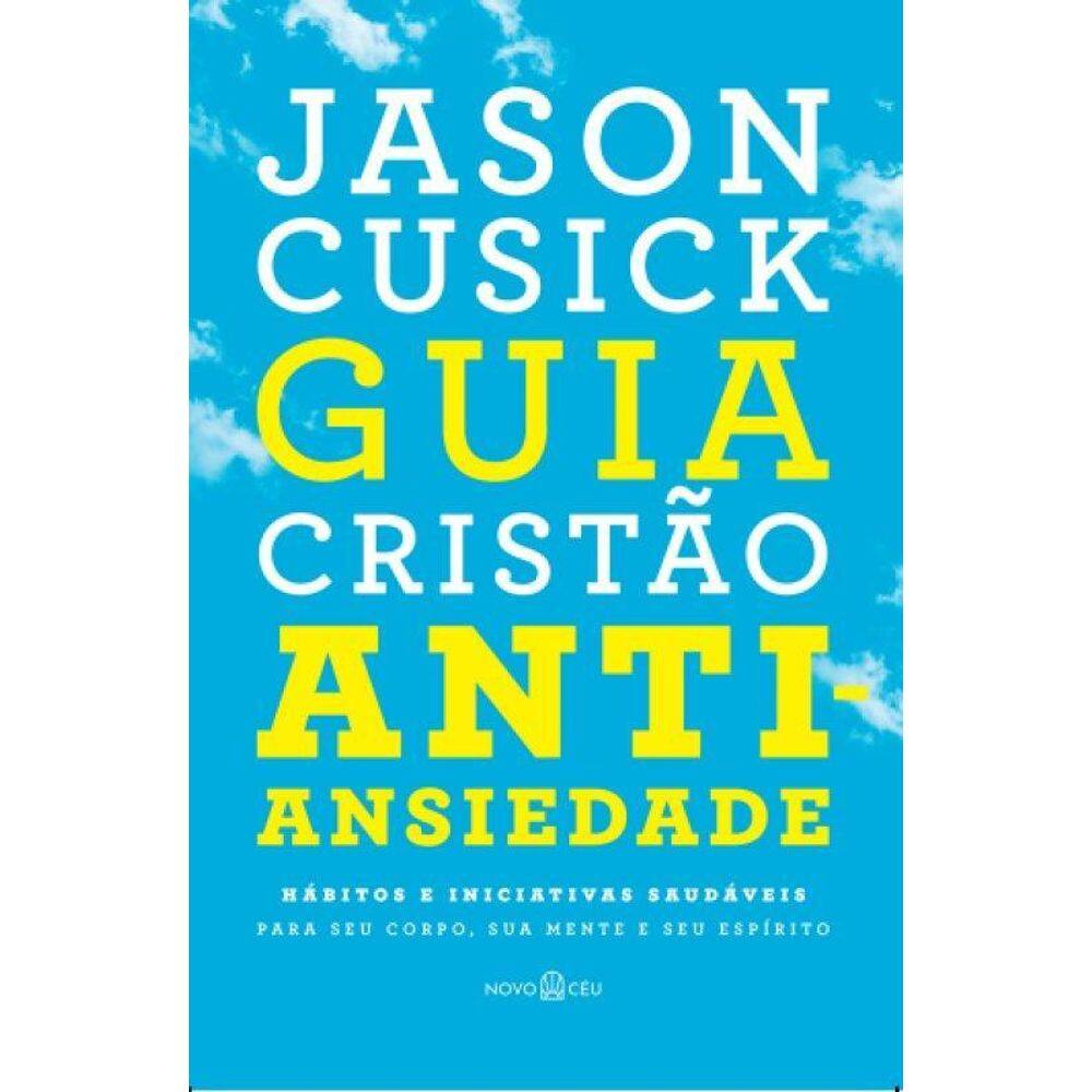 Guia Cristão Antiansiedade Hábitos E Iniciativas Saudáveis