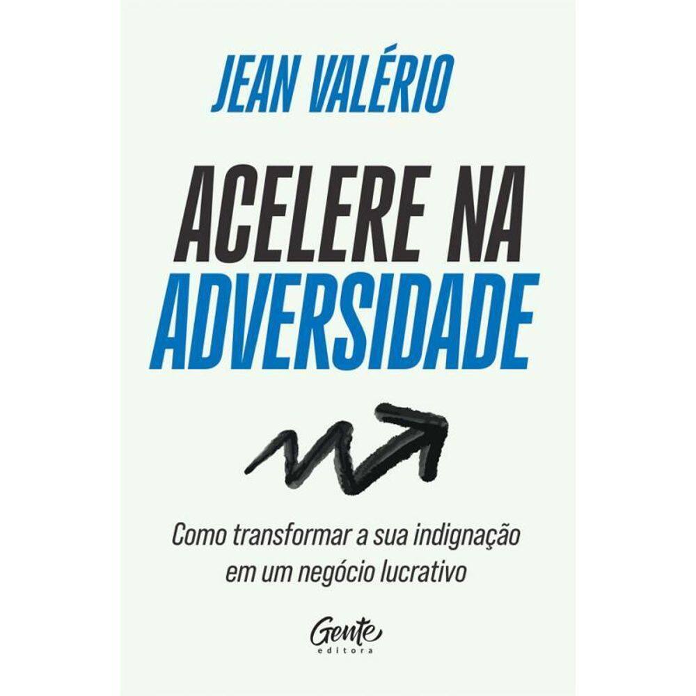 Acelere Na Adversidade Como Transformar Sua Indignação Em Um