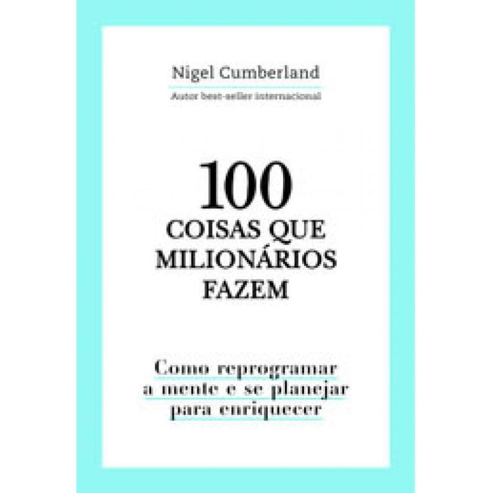 Livro 100 COISAS QUE MILIONÁRIOS FAZEM: COMO REPROGRAMAR