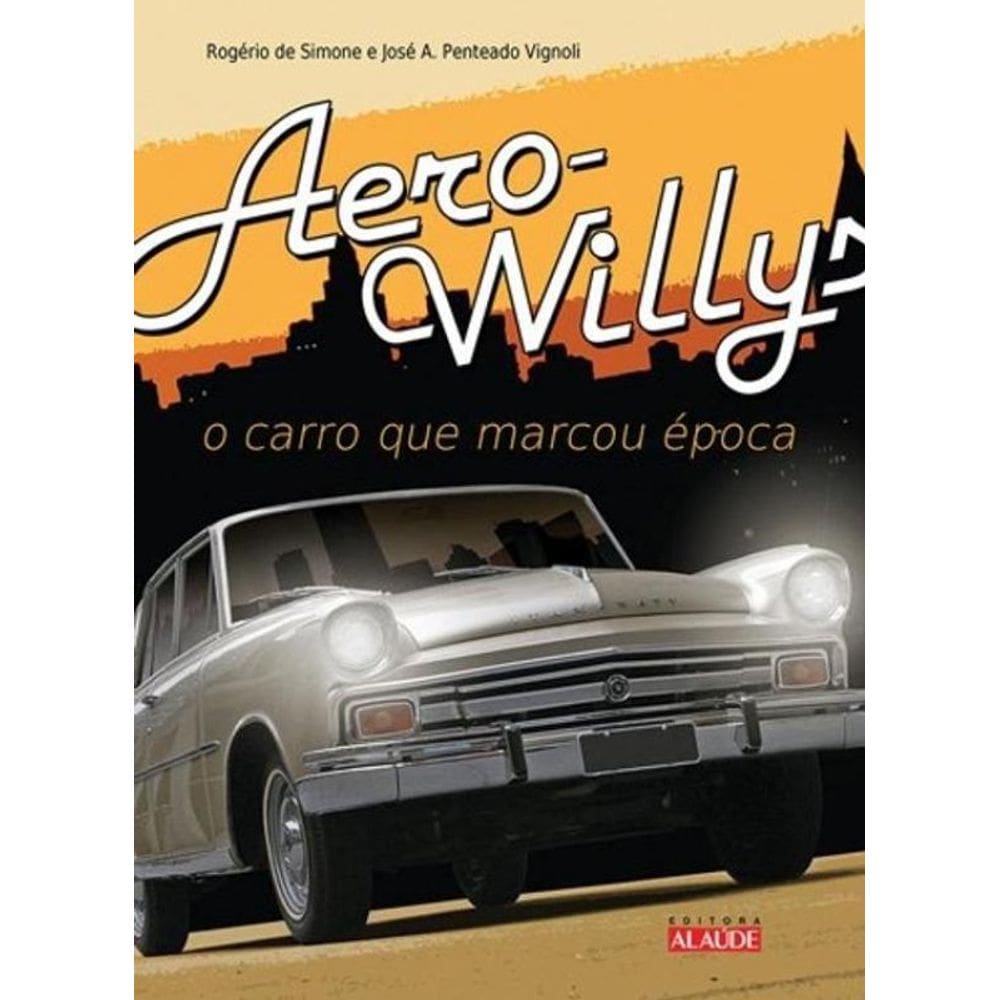 Aero-Willys - O Carro Que Marcou Epoca