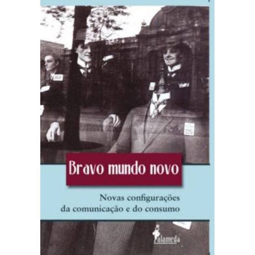 Bravo Mundo Novo - Novas Configuracoes Da Comunicacao E Do Consumo