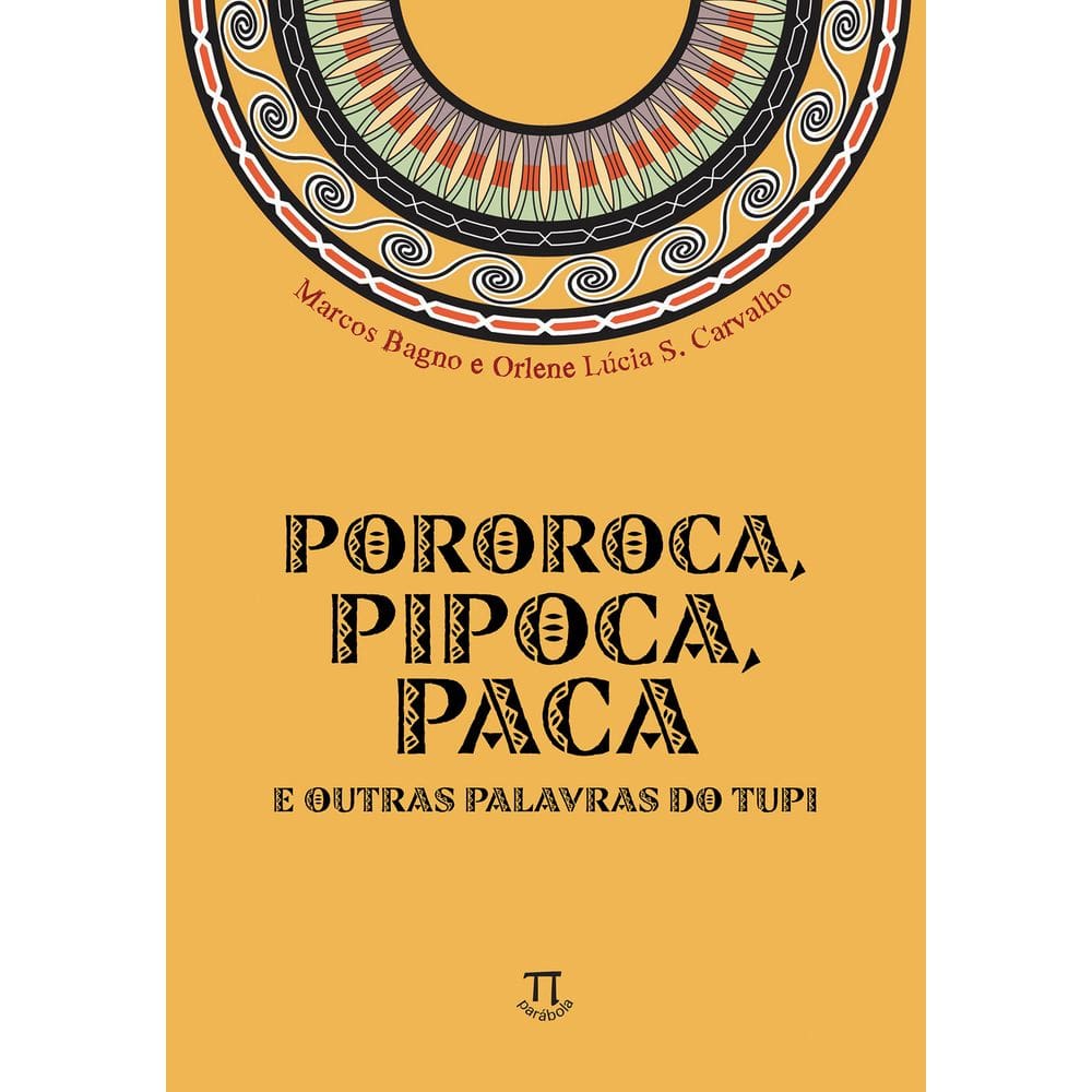 Livro Pororoca, Pipoca, Paca E Outras Palavras Do Tupi