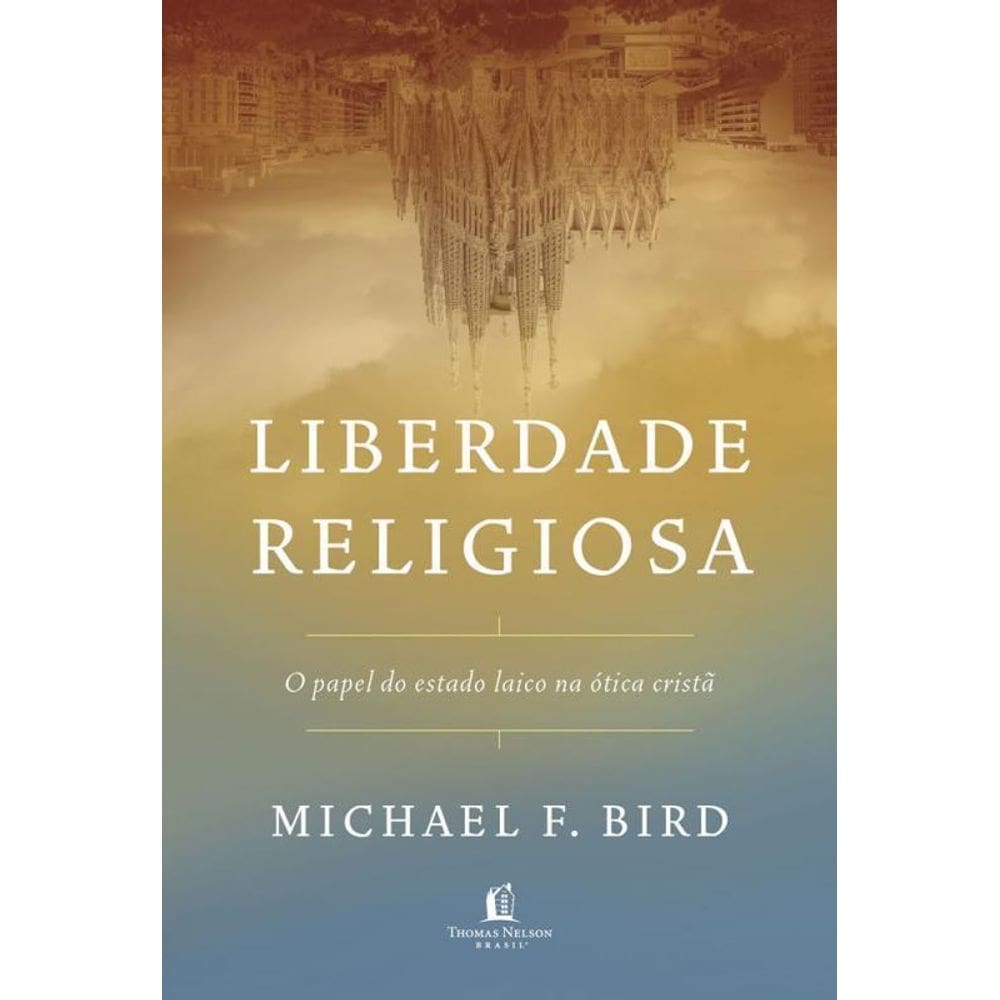 Liberdade Religiosa O Papel Do Estado Laico Na Ótica Cristã