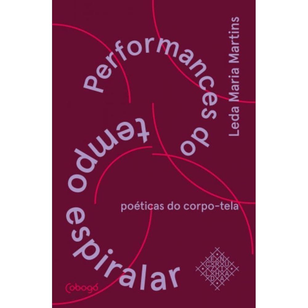 Livro Performances Do Tempo Espiralar Poéticas Do Corpo-Tela