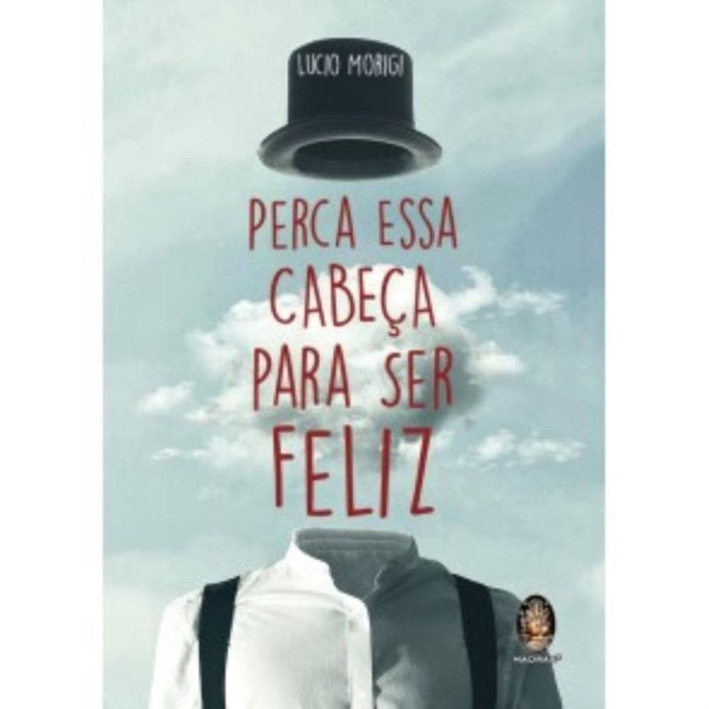 Perca Essa Cabeca Para Ser Feliz - Madras