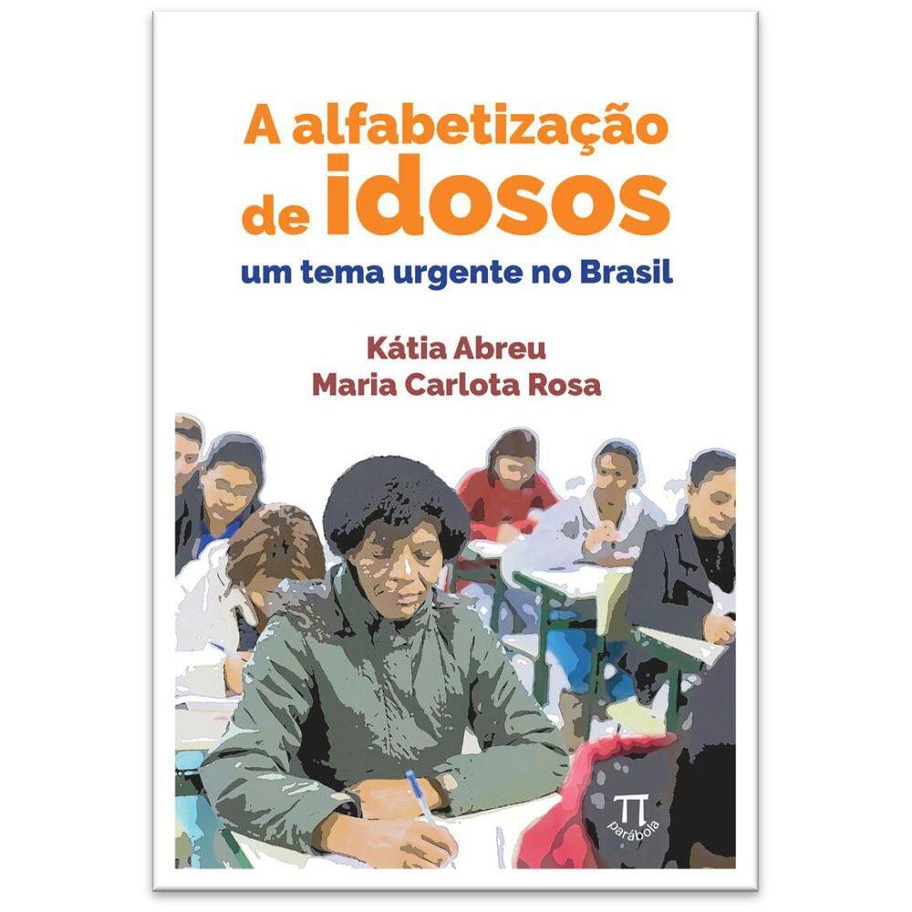 Livro A Alfabetização De Idosos: Um Tema Urgente No Brasil