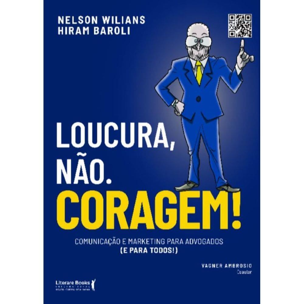 Loucura, Não. Coragem! - Comunicação E Marketing Para Advogados (E Para Todos)