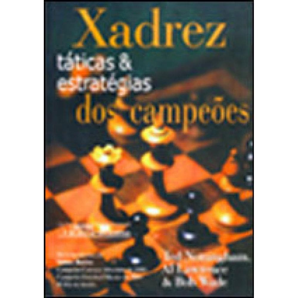 Xadrez Taticas E Estrategicas Dos Campeoes