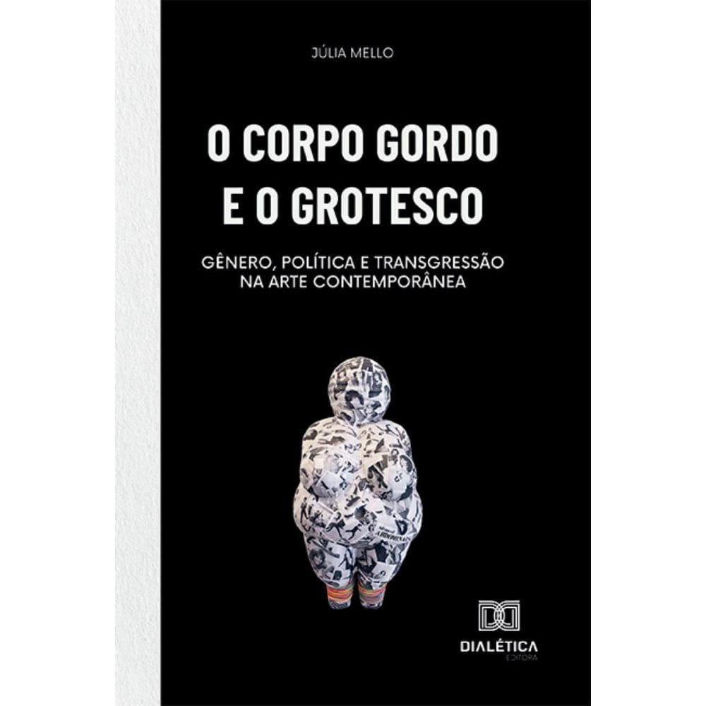 O corpo gordo e o grotesco: Gênero, política e transgressão na arte contemporânea