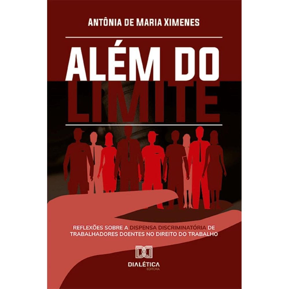 Além do limite: Reflexões sobre a dispensa discriminatória de trabalhadores doentes no Direito do Trabalho