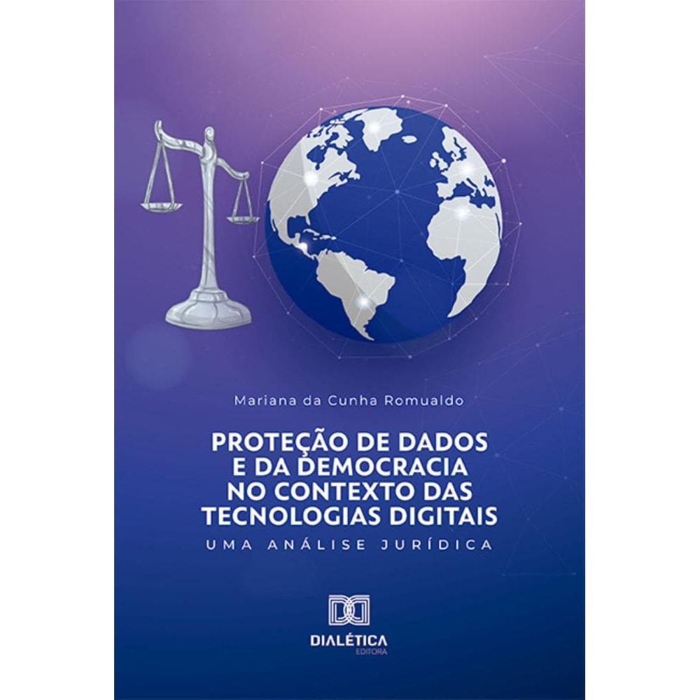Proteção de dados e da democracia no contexto das tecnologias digitais: Uma análise jurídica