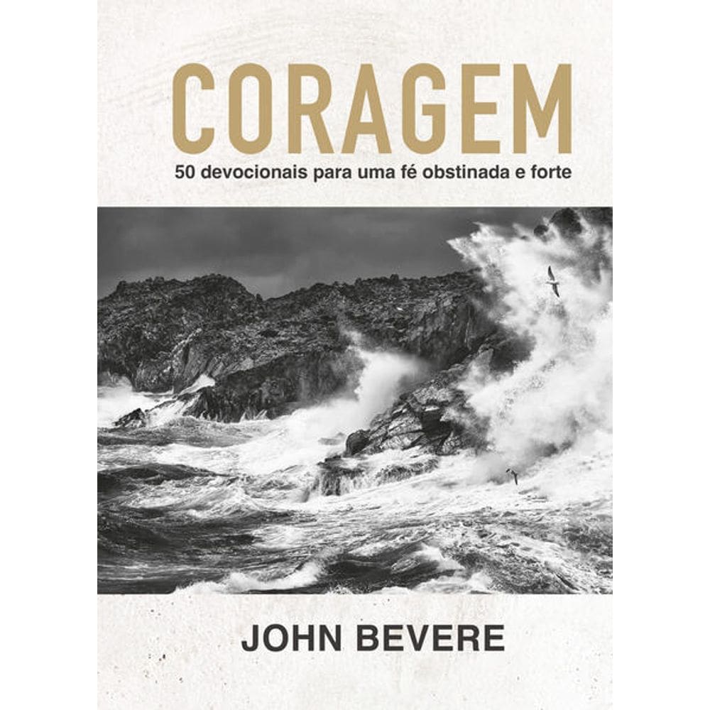 Coragem - 50 Devocionais para Uma Fe Obstinada e Forte 1 ed