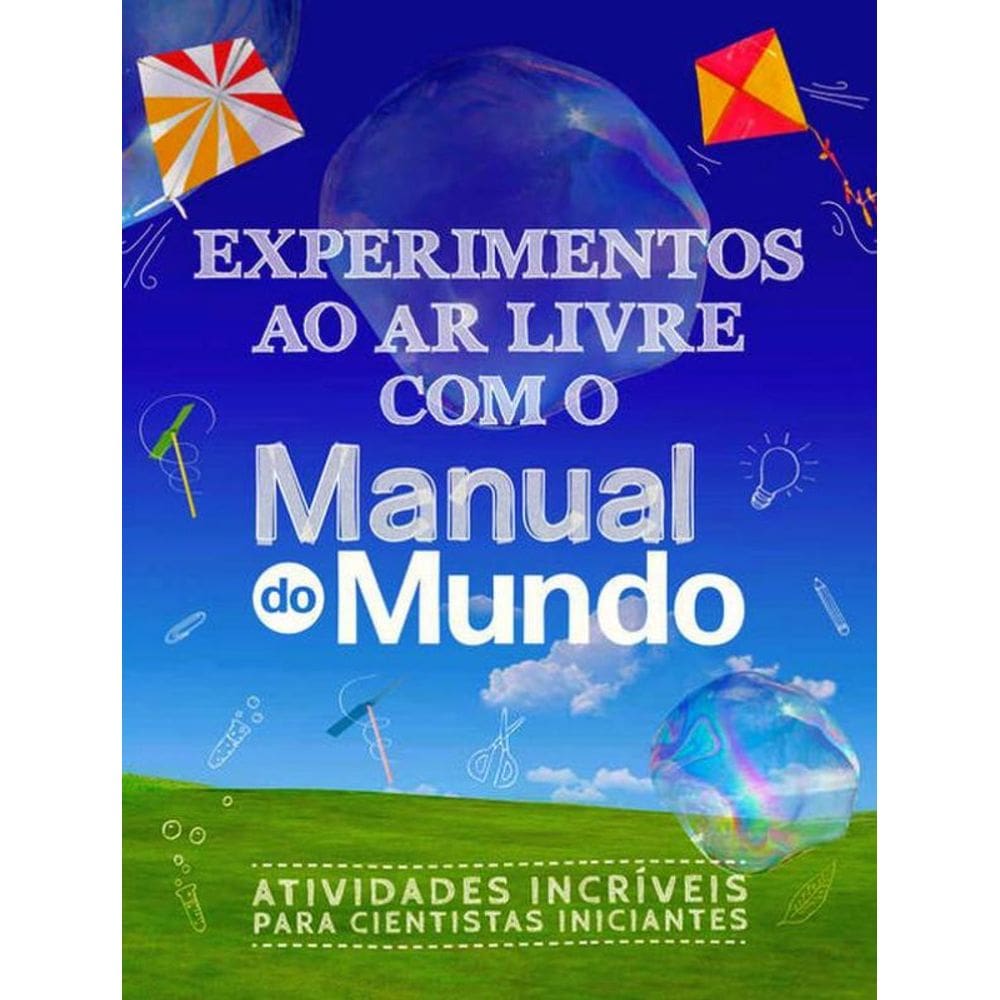 Experimentos Ao Ar Livre Com O Manual Do Mundo