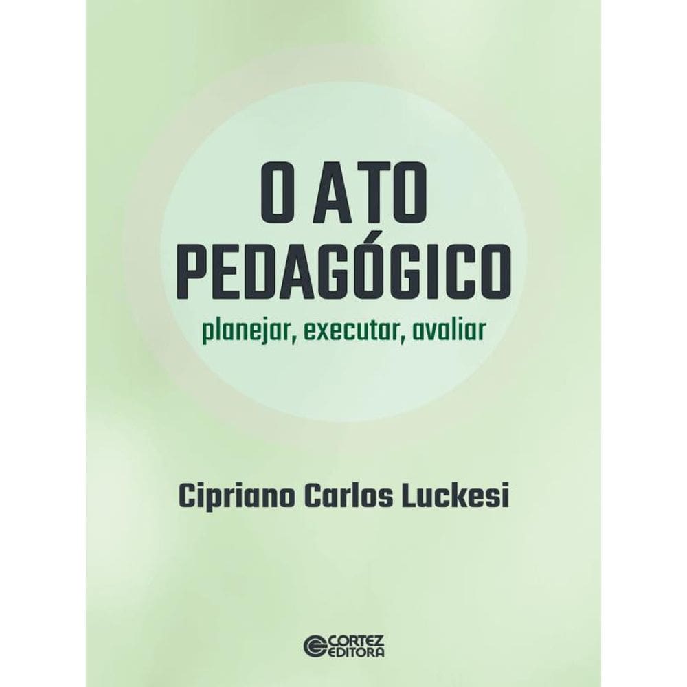 O Ato Pedagógico - Planejar, Executar, Avaliar