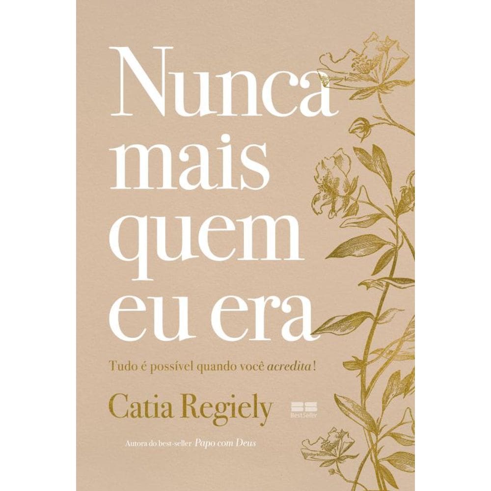 Nunca mais quem eu era: Tudo é possível quando você acredita!