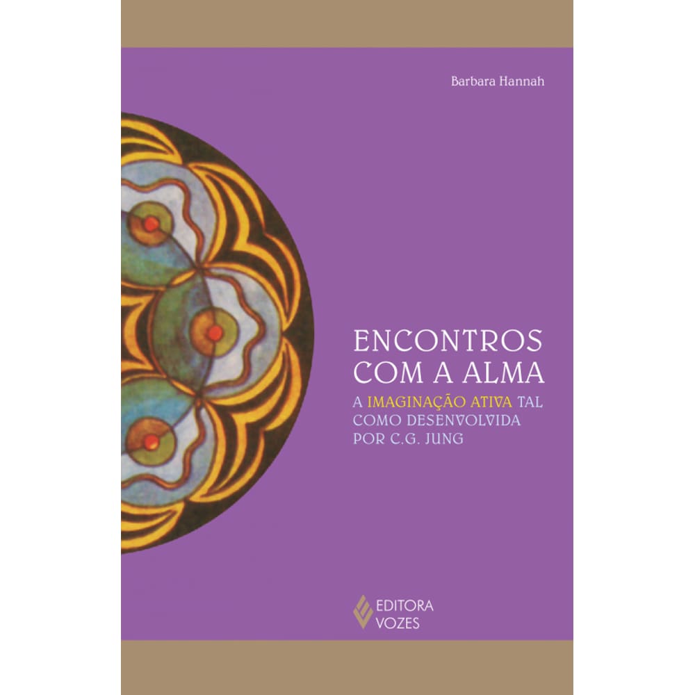 Encontros com a alma: A imaginação ativa tal como desenvolvida por C. G. Jung