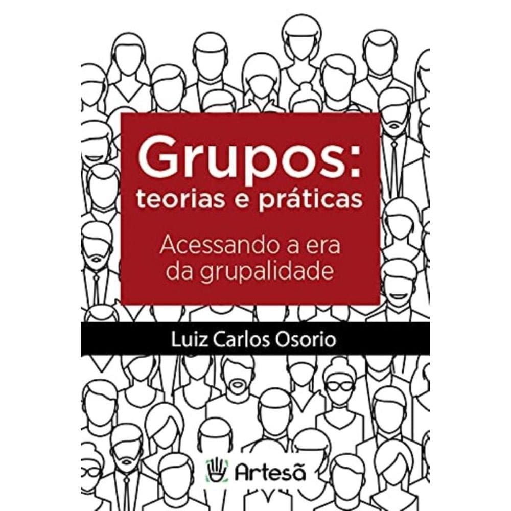 Grupos: Teoria E Praticas: Acessando A Era Da Grup