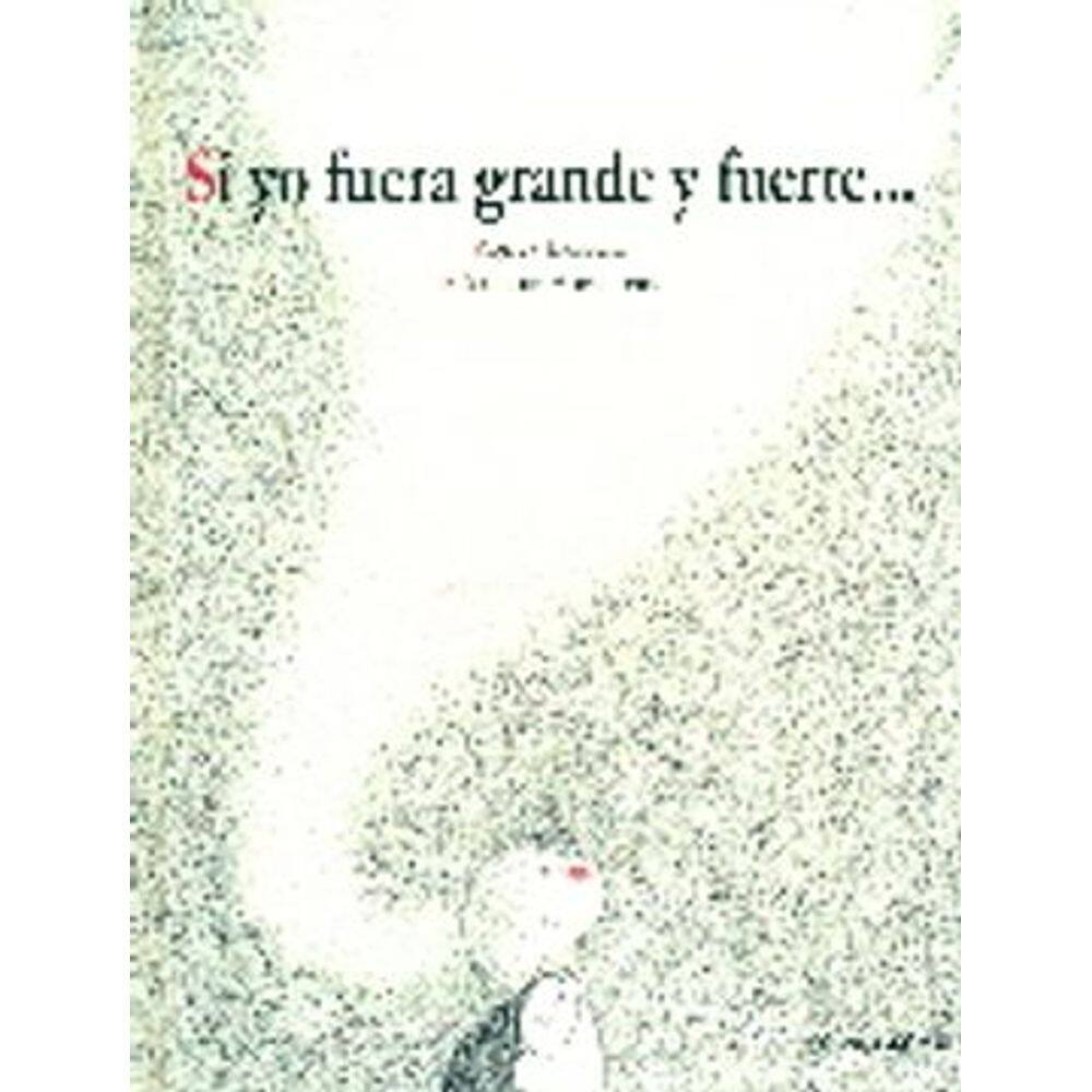 Si Yo Fuera Grande Y Fuerte