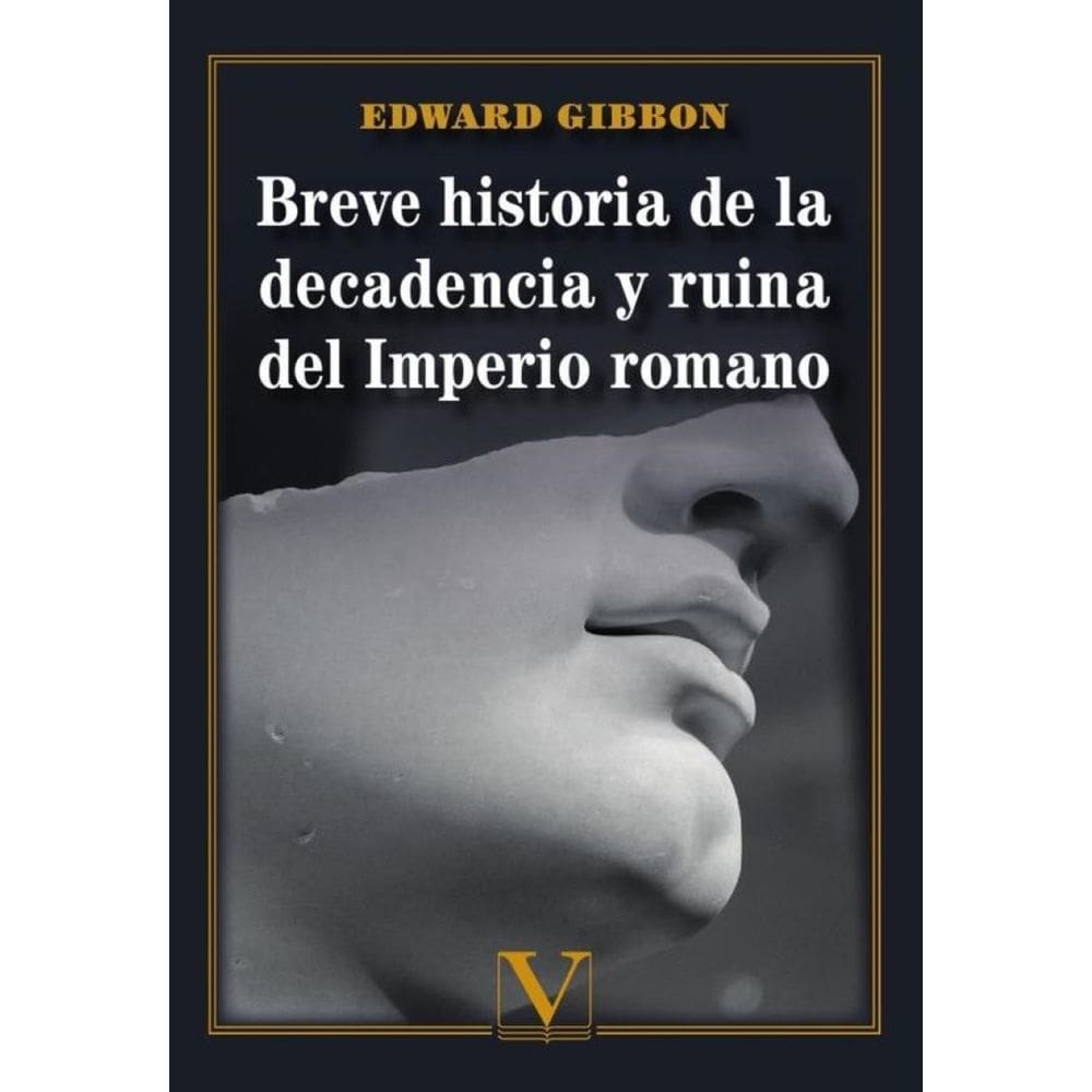 Breve historia de la decadencia y ruina del Imperio romano - Espanhol