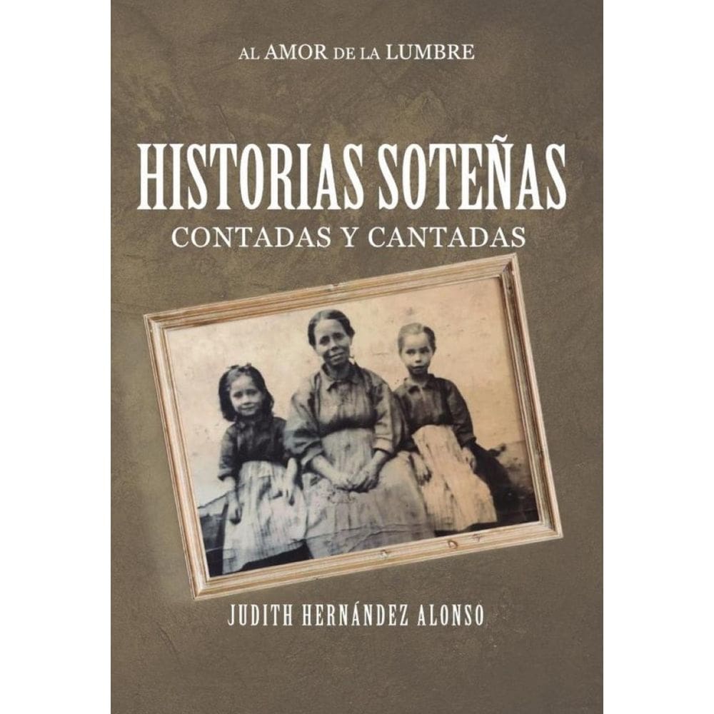 Historias Soteñas contadas y cantadas al amor de la lumbre - Espanhol