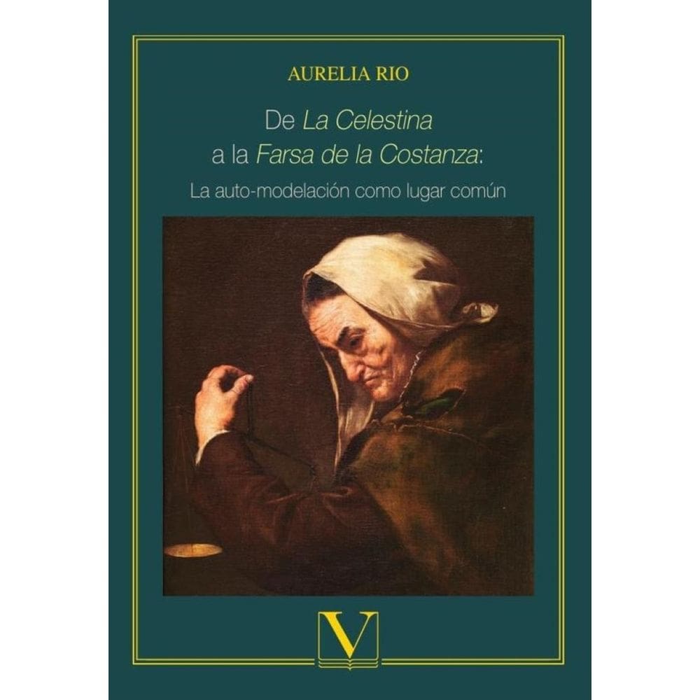De La Celestina a la Farsa de la Costanza: La auto-modelación como lugar común - Espanhol