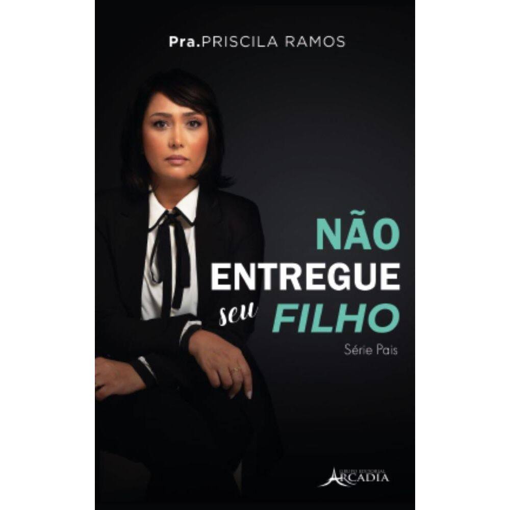 Não entregue seu filho: Série Pais - Livro 1