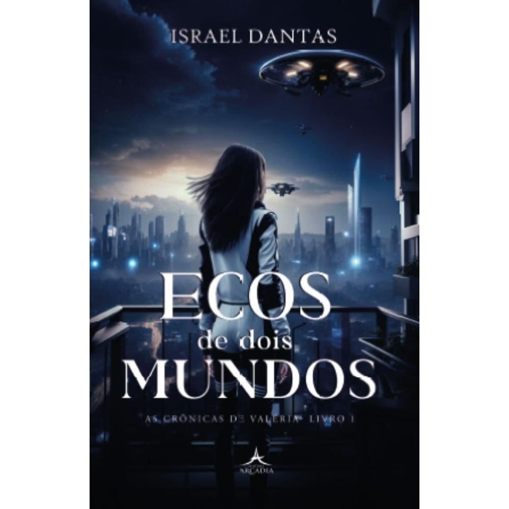 Ecos de Dois Mundos: As Crônicas de Valéria – Livro 1