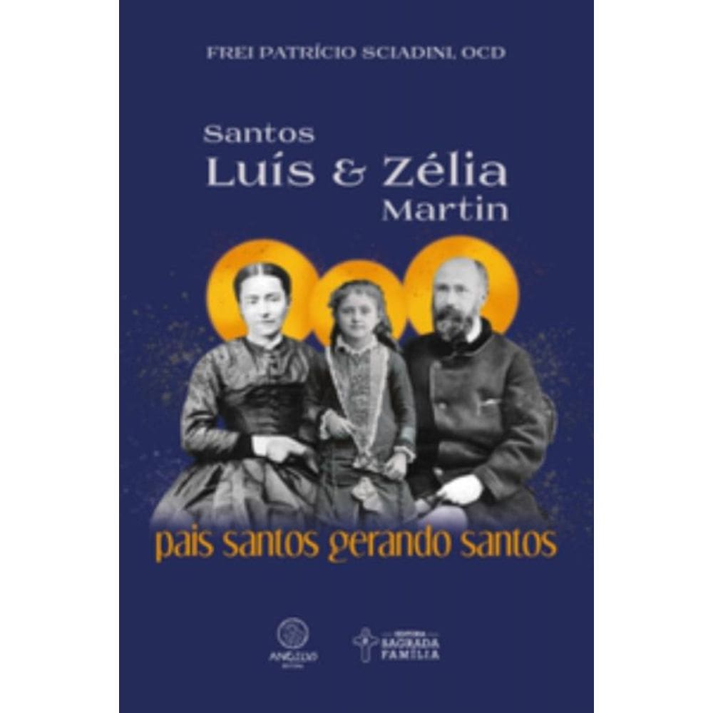 Santos Luís E Zélia Martin - Pais Santos Gerando Santos
