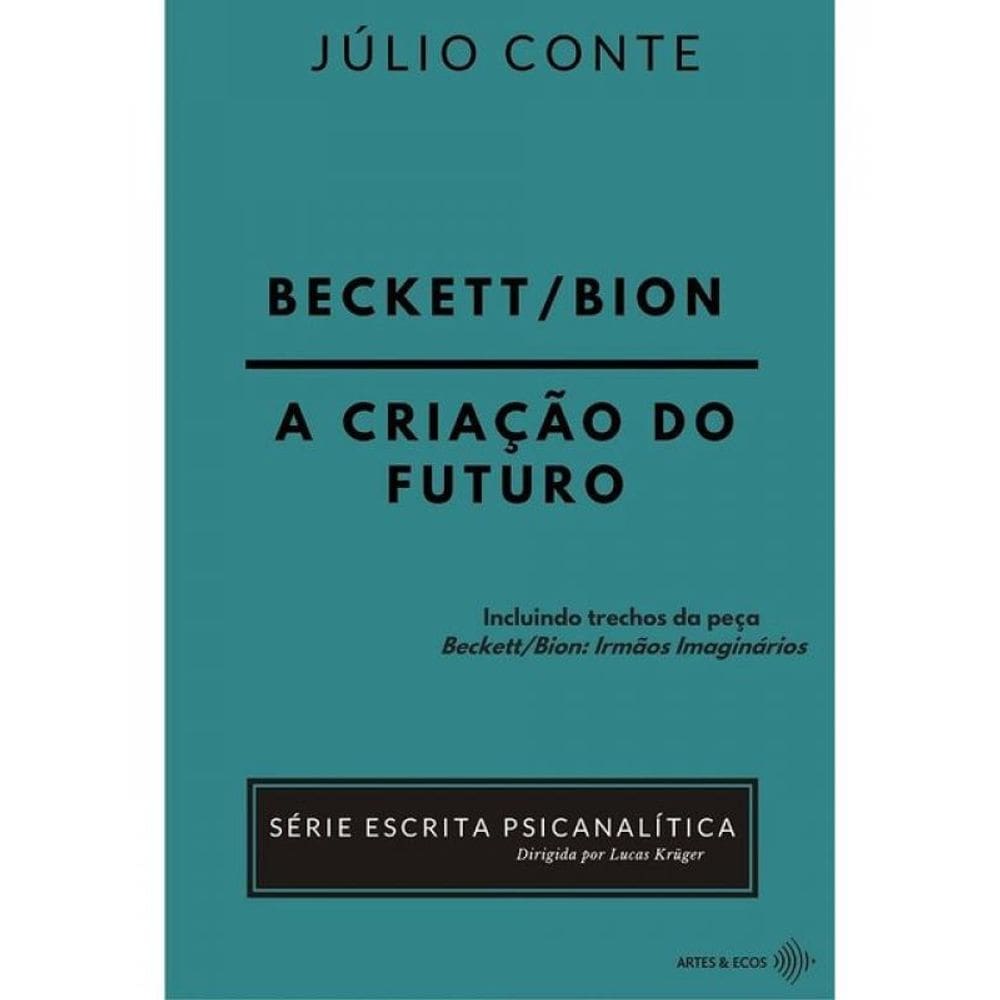 Beckett-Bion - A Criação Do Futuro