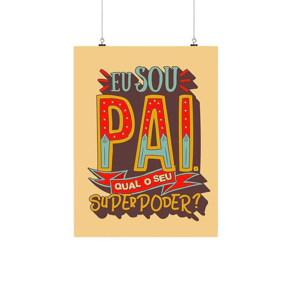Placa Decorativa - Eu Sou Pai, Qual O Seu Superpoder