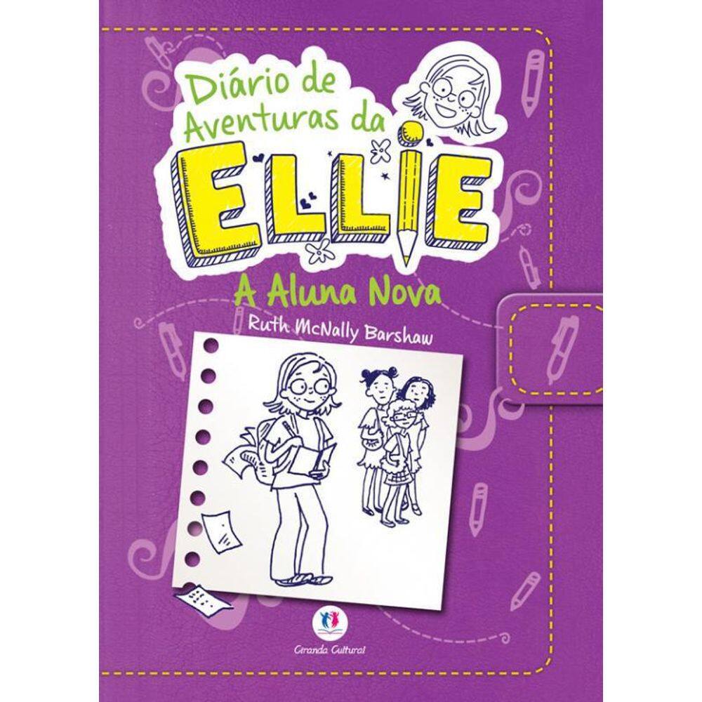Diário De Aventuras Da Ellie - A Aluna Nova - Livro 2