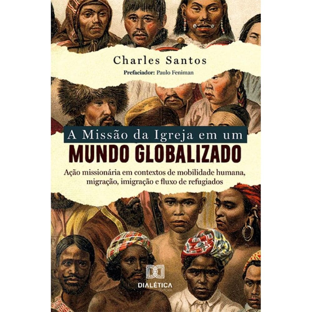 A Missão da Igreja em um Mundo Globalizado: ação missionária em contextos de mobilidade humana, migração, imigração e fluxo de refugiados
