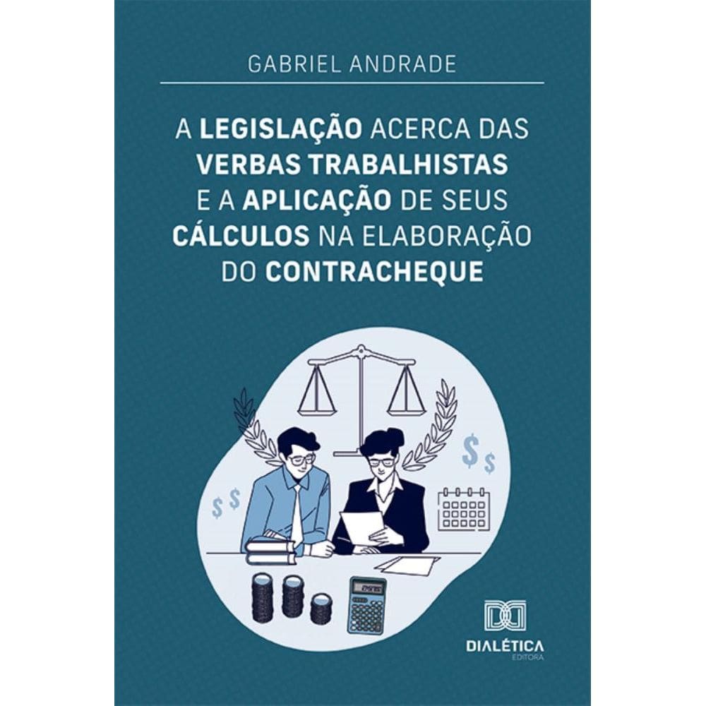 A legislação acerca das verbas trabalhistas e a aplicação de seus cálculos na elaboração do contracheque