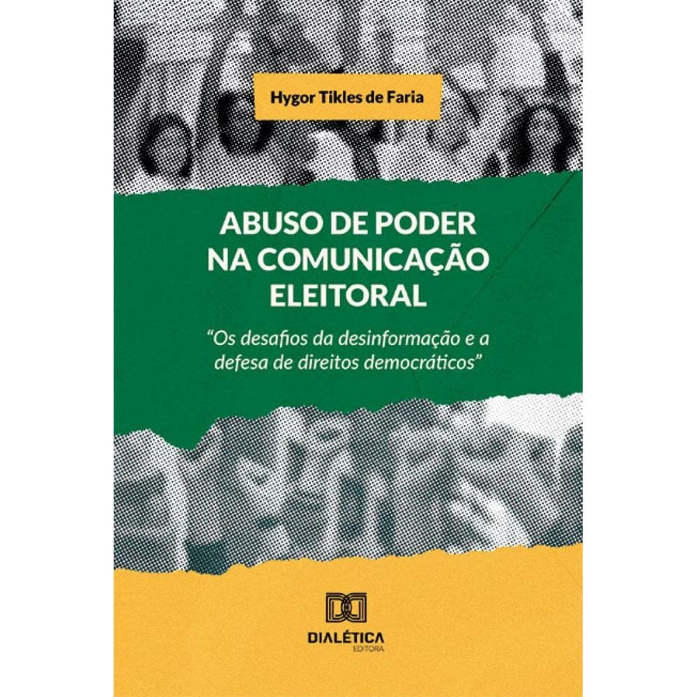 Abuso de Poder na Comunicação Eleitoral: Os desafios da desinformação e a defesa de direitos democráticos