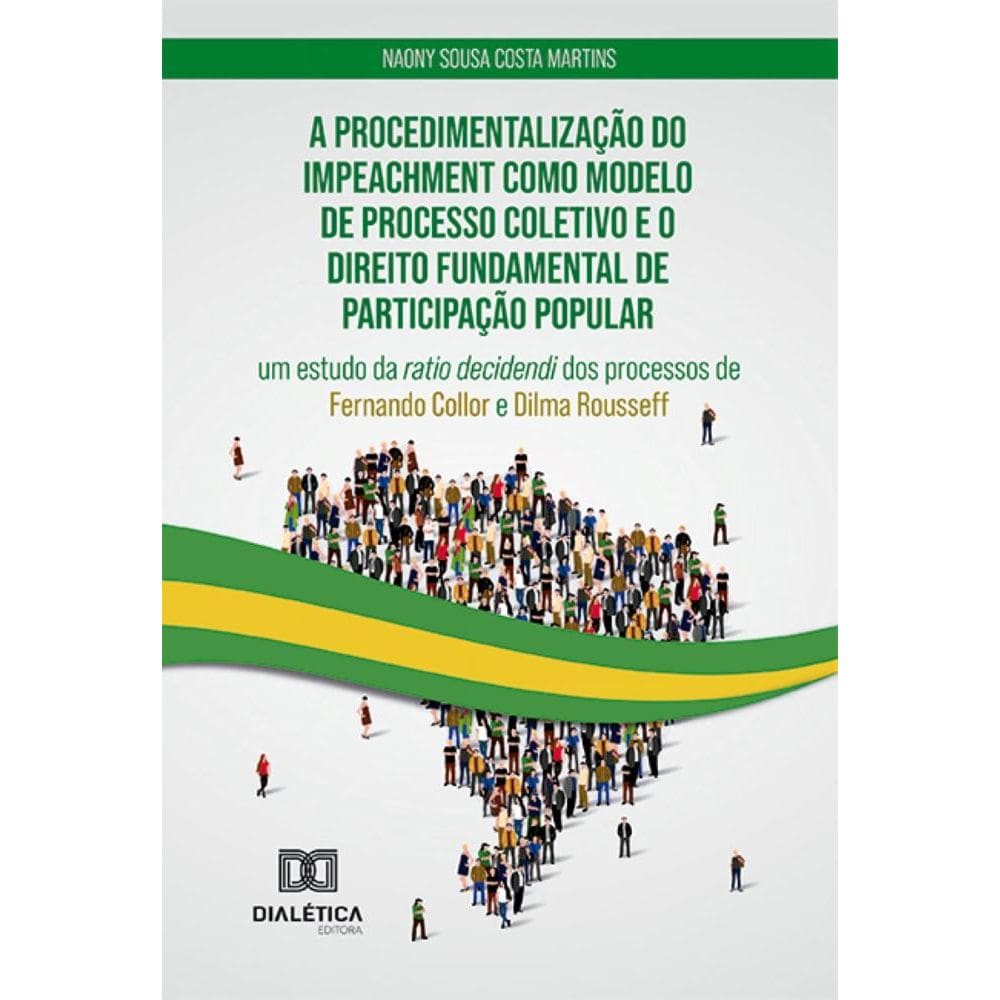A procedimentalização do impeachment como modelo de processo coletivo e o direito fundamental de participação popular: um estudo da ratio decidendi d