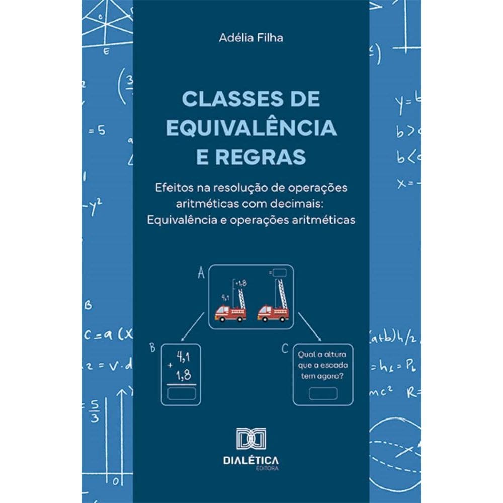 Classes de equivalência e regras: efeitos na resolução de operações aritméticas com decimais: equivalência e operações aritméticas