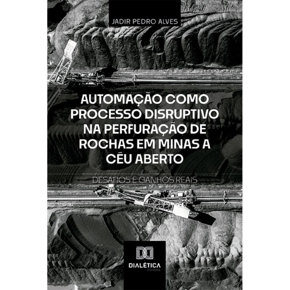 Automação como Processo Disruptivo na Perfuração de Rochas em Minas a Céu Aberto – Desafios e Ganhos Reais