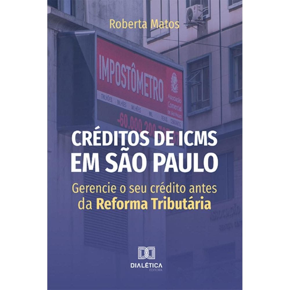Créditos de ICMS em São Paulo: gerencie o seu crédito antes da Reforma Tributária