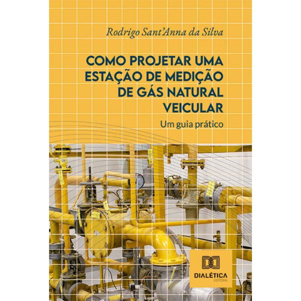 Como Projetar uma Estação de Medição de Gás Natural Veicular: um guia prático